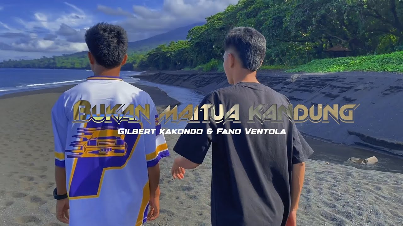 Gilbert Kakondo - BUKAN MAITUA KANDUNG feat. FanoVentola