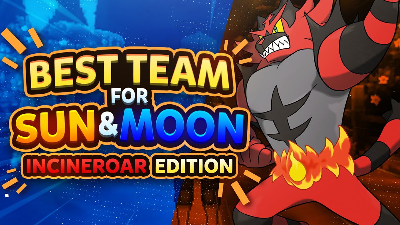 Best Team for Sun and Moon: Incineroar Edition