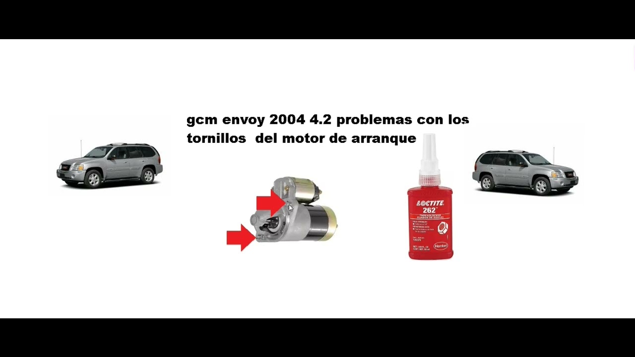 gmc envoy 2004 problema con los tornillos del arranque se aflojaban periodicamente