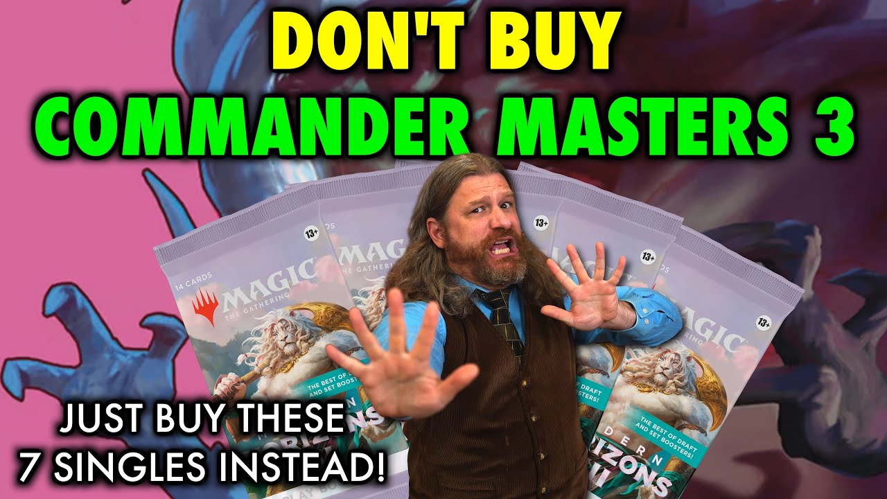 Don't Buy Commander Masters 3 Packs! Buy These 7 Cards Instead! | Magic: The Gathering