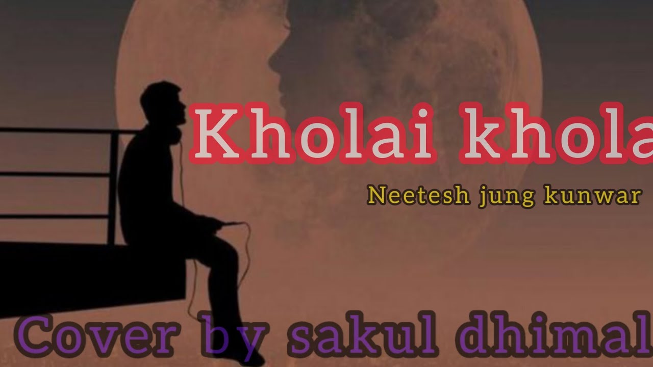 Neetesh jung kunwar-kholai khola (cover by sakul dhimal)#neeteshjungkunwar #kholaikhola#cover