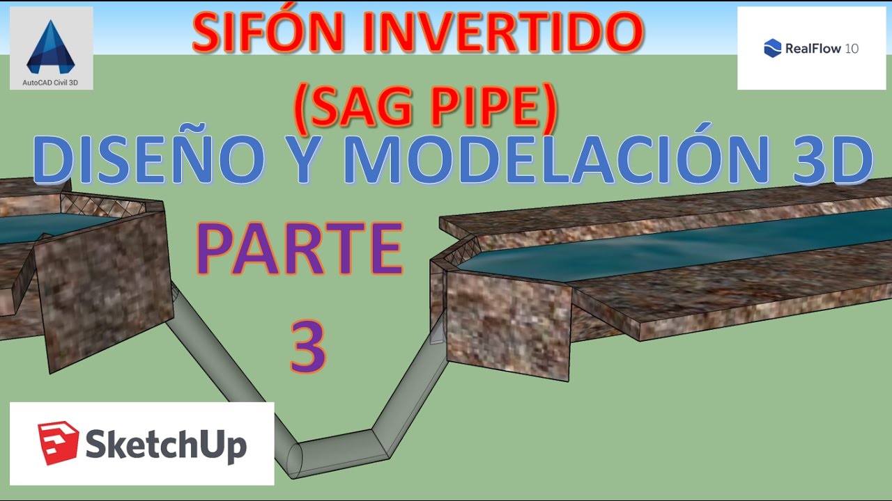 Sifon invertido  PARTE 3 - Bases, diseño y simulación - Civil 3D, Sketchup, RealFlow