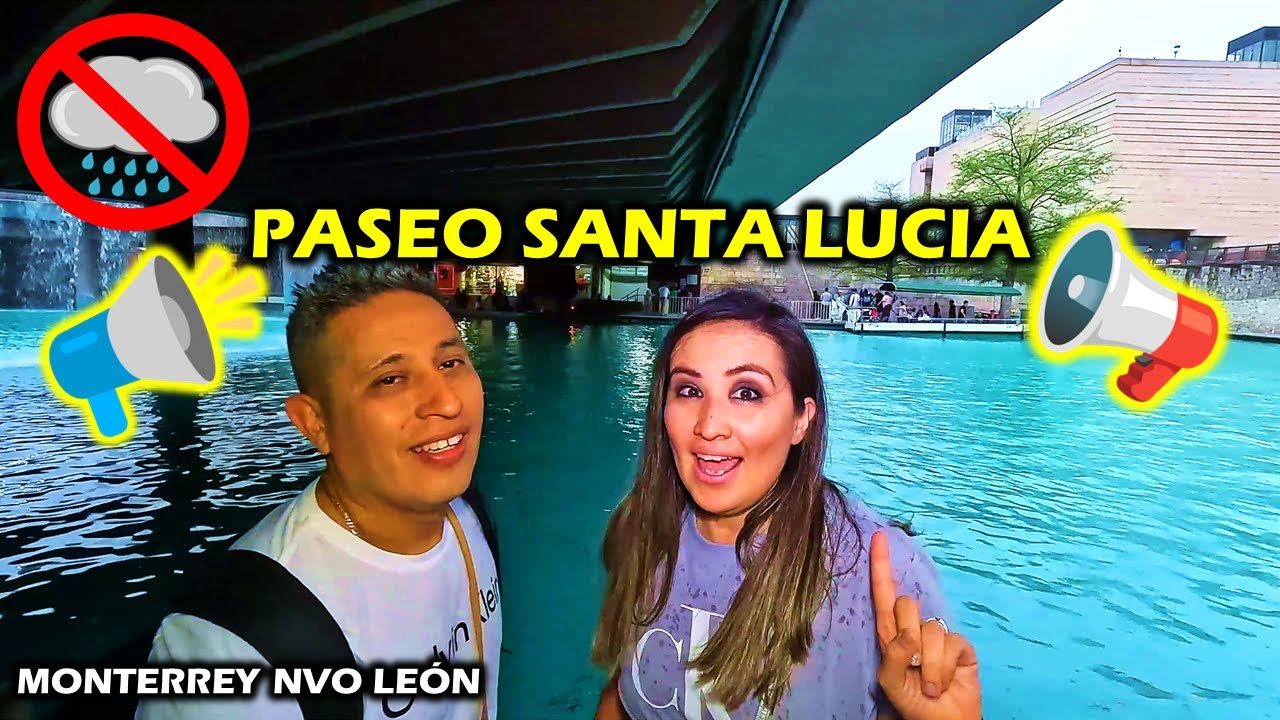 NO visites el PASEO SANTA LUCIA sin saber esto | MONTERREY NVO LEÓN.