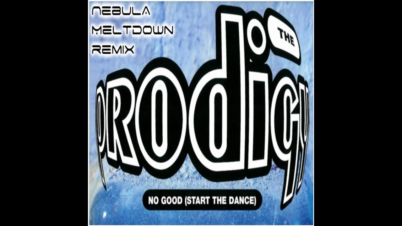 The Prodigy - No Good (Start the Dance) [Nebula Meltdown Eternal Goodness Remix]