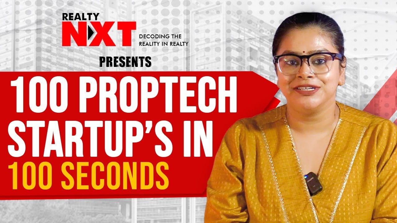 100 Proptech Startups In 100 Seconds By Kritika Singh Rawat, Founder Of RealtyNXT