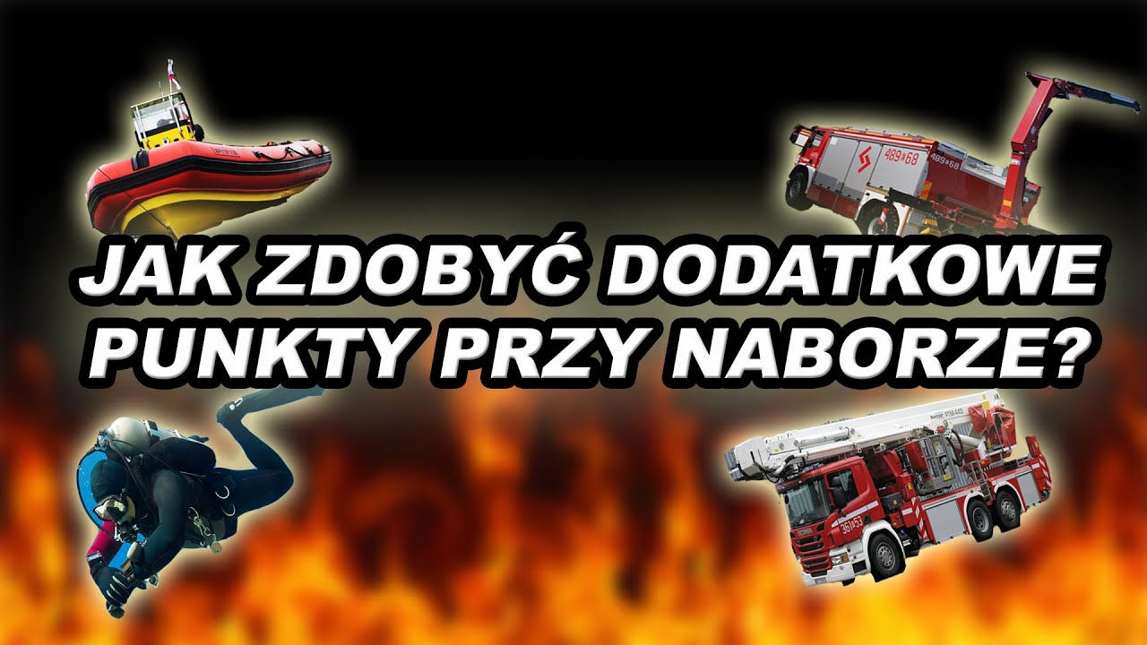 DODATKOWE UPRAWNIENIA PRZY NABORZE DO STRAŻY. CO JEST PUNKTOWANE? JAKIE UPRAWNIENIA?