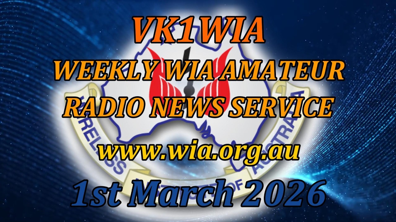 WIA News Broadcast for the 1st of Mar 2026 - Ham Radio News for Amateur Radio Operators by VK1WIA