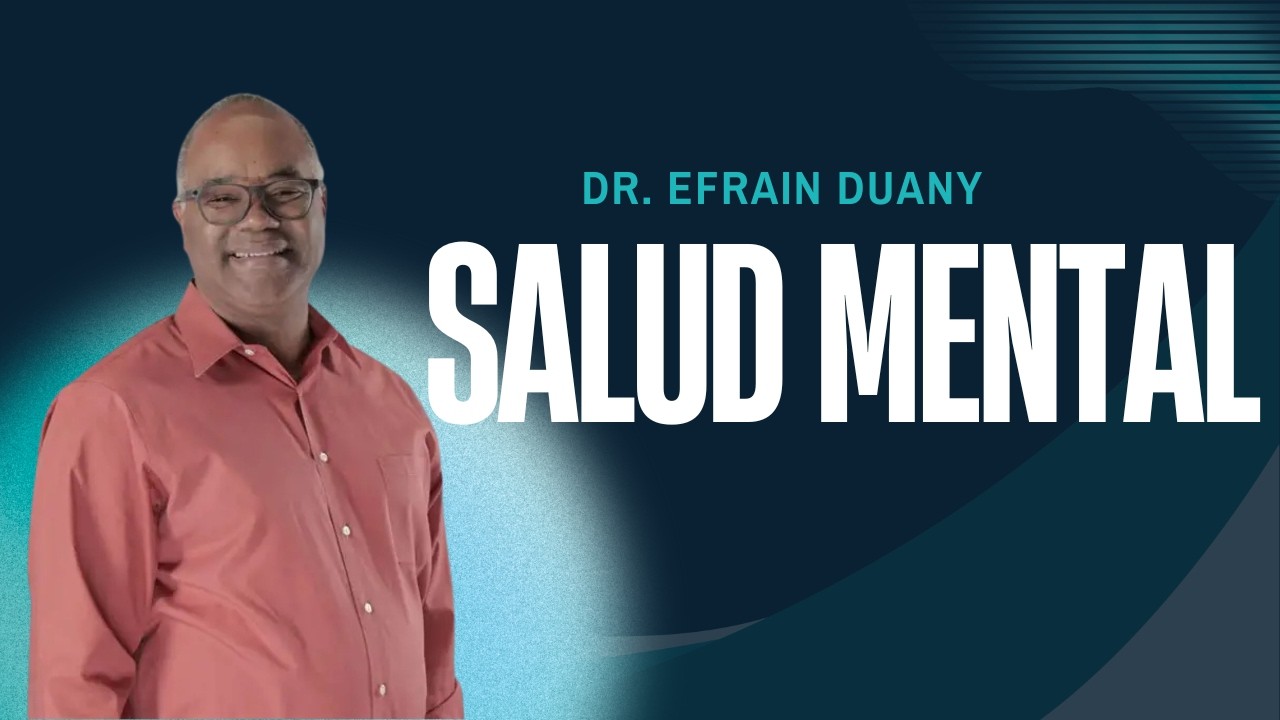 Servicio de Adoracion: La Salud Mental, Dr. Efrain Duany)