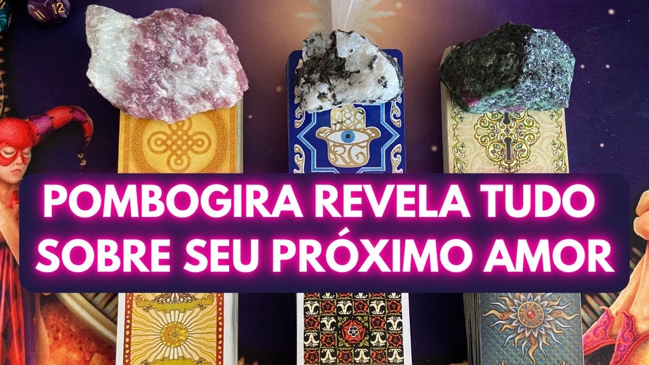 POMBOGIRA REVELA TUDO sobre seu PRÓXIMO AMOR ♥️