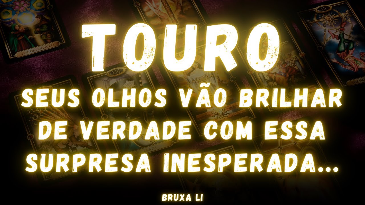 TOURO♉ SEUS OLHOS VÃO BRILHAR DE VERDADE COM ESSA SURPRESA INESPERADA