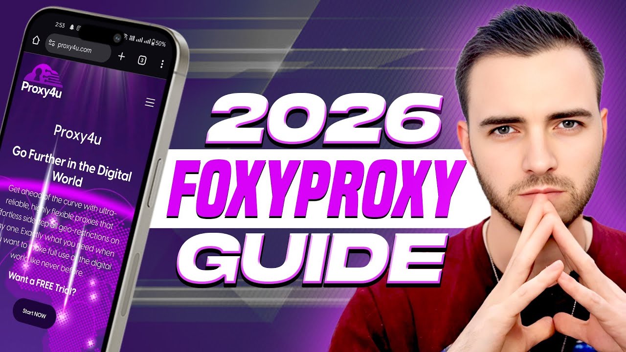 2026 FoxyProxy Guide: Proxy Configuration with Proxy4u