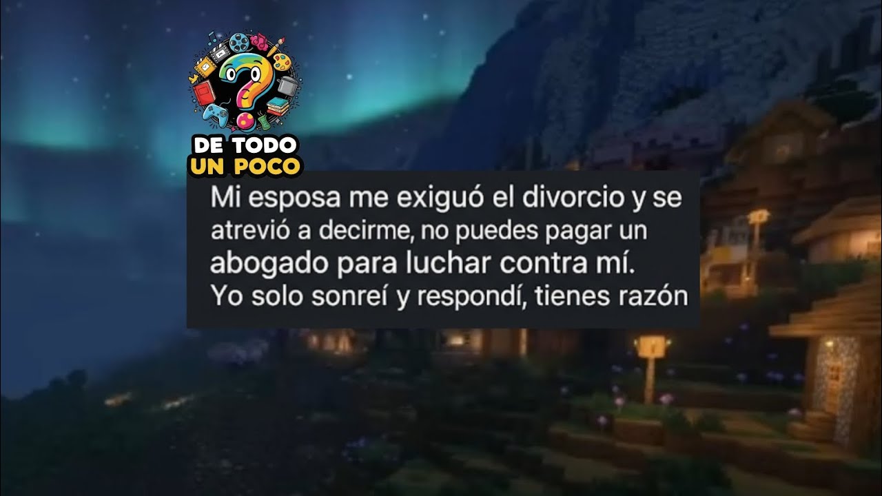 Mi esposa me exigió el divorcio y se atrevió a decirme....