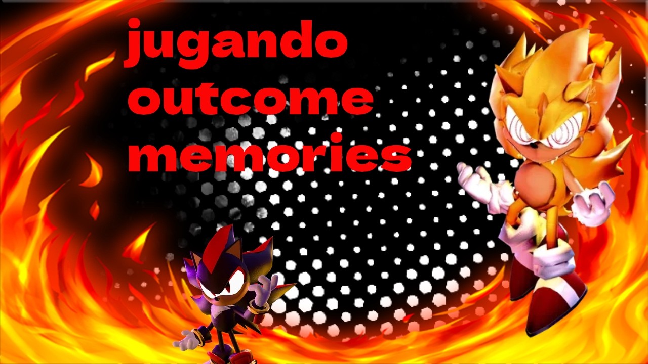 jugando outcome memories :)
