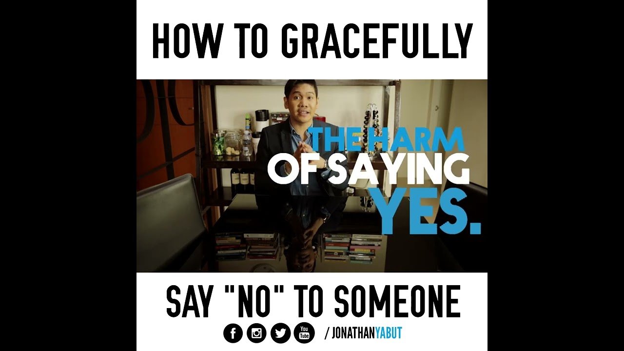 How To Gracefully Say 'No' To Someone by Jonathan Yabut