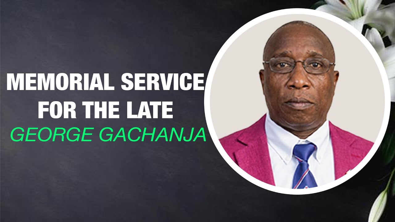 THE LATE GEORGE GACHANJA MEMORIAL