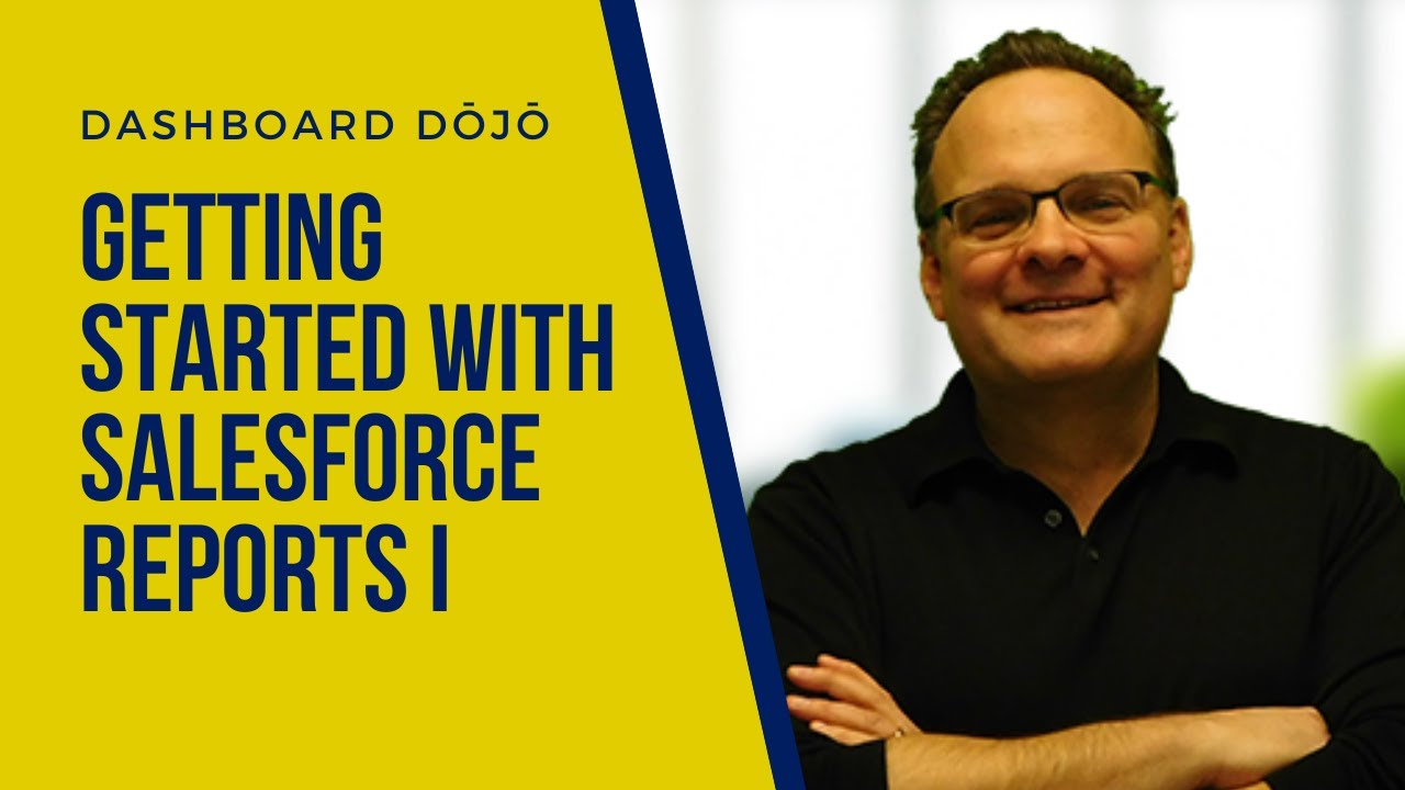 Dashboard Dōjō - Getting Started with Salesforce Reports I