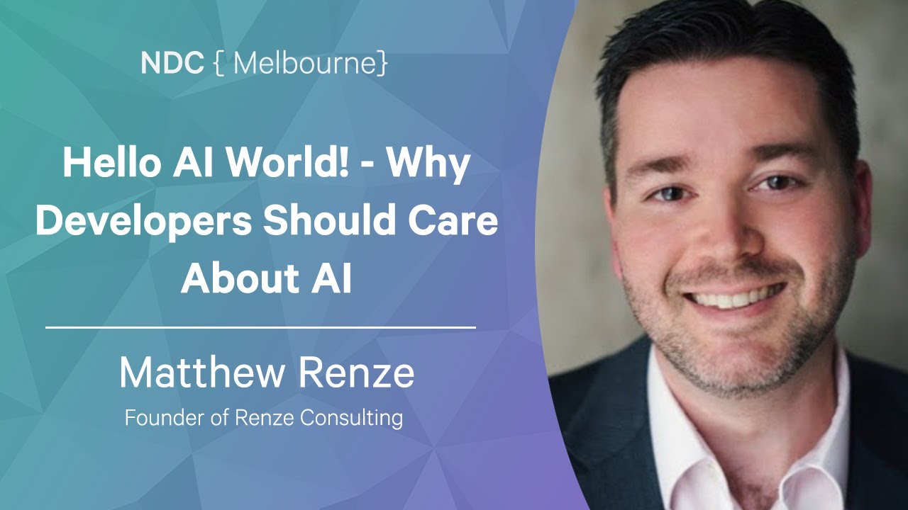 Hello AI World! - Why Developers Should Care About AI - Matthew Renze - NDC Melbourne 2022