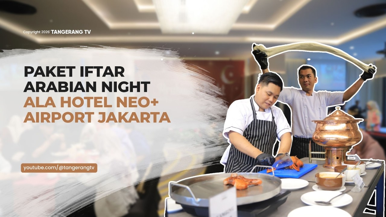 Hotel Neo+ Airport Jakarta di Kota Tangerang Luncurkan Paket Iftar Arabian Night [TangerangTV]