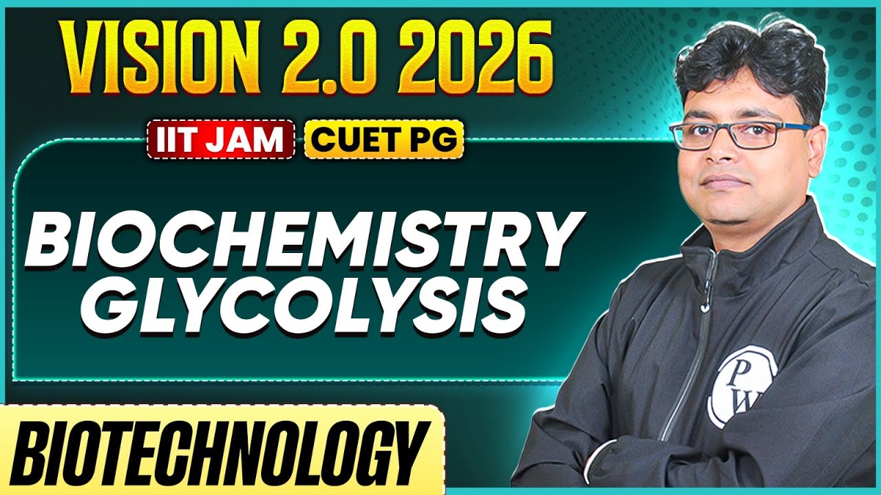IIT JAM/CUET PG 2026 | Biochemistry - Glycolysis | IIT JAM Biotechnology | PW