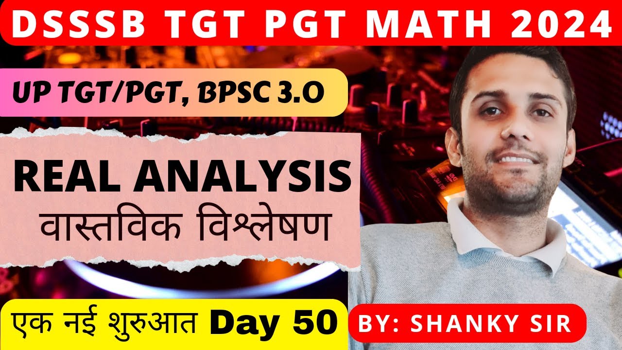 DSSSB TGT/PGT 2024 | UP TGT/PGT 2024 | MATHEMATICS | REAL ANALYSIS BPSC TRE 3.0 #tgtmaths #pgtmaths