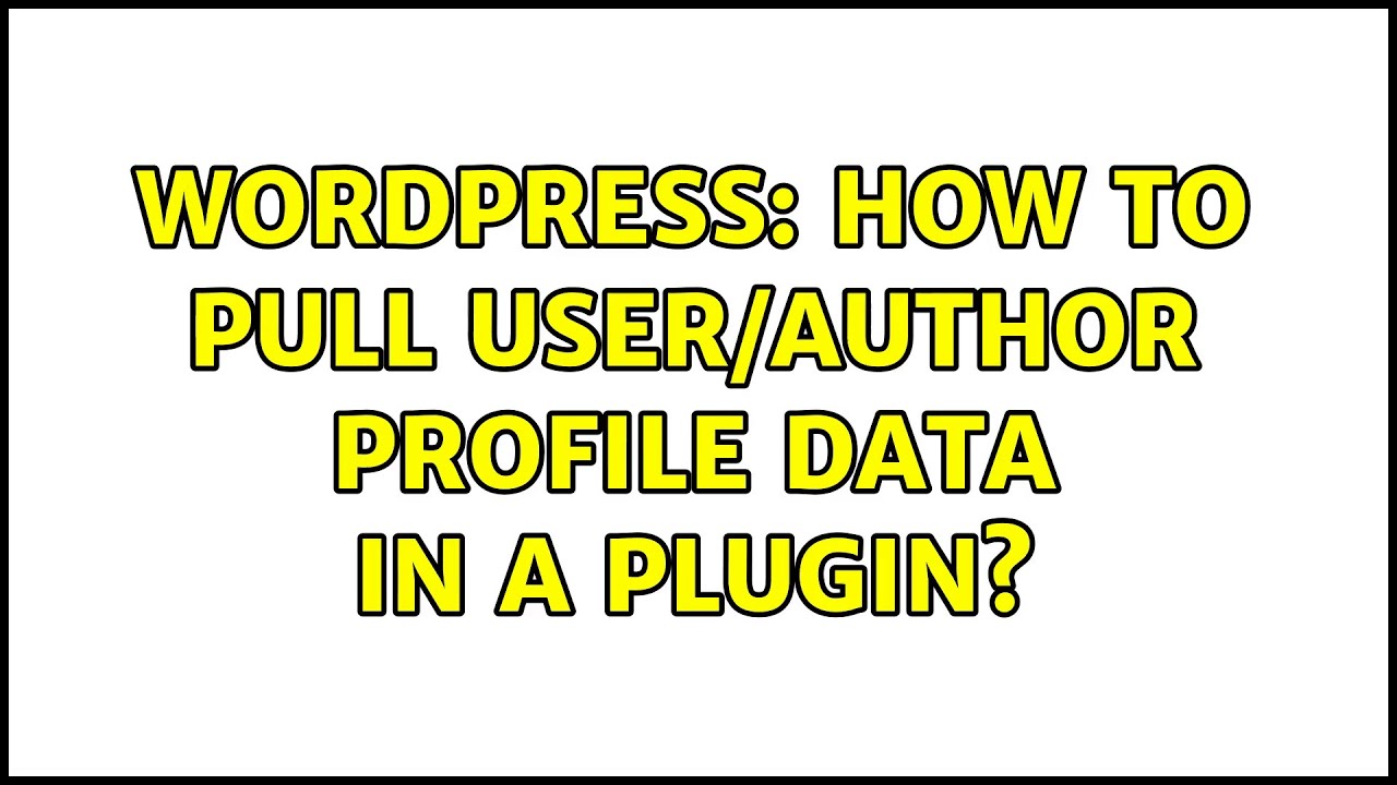 Wordpress: How to pull user/author profile data in a plugin? (3 Solutions!!)