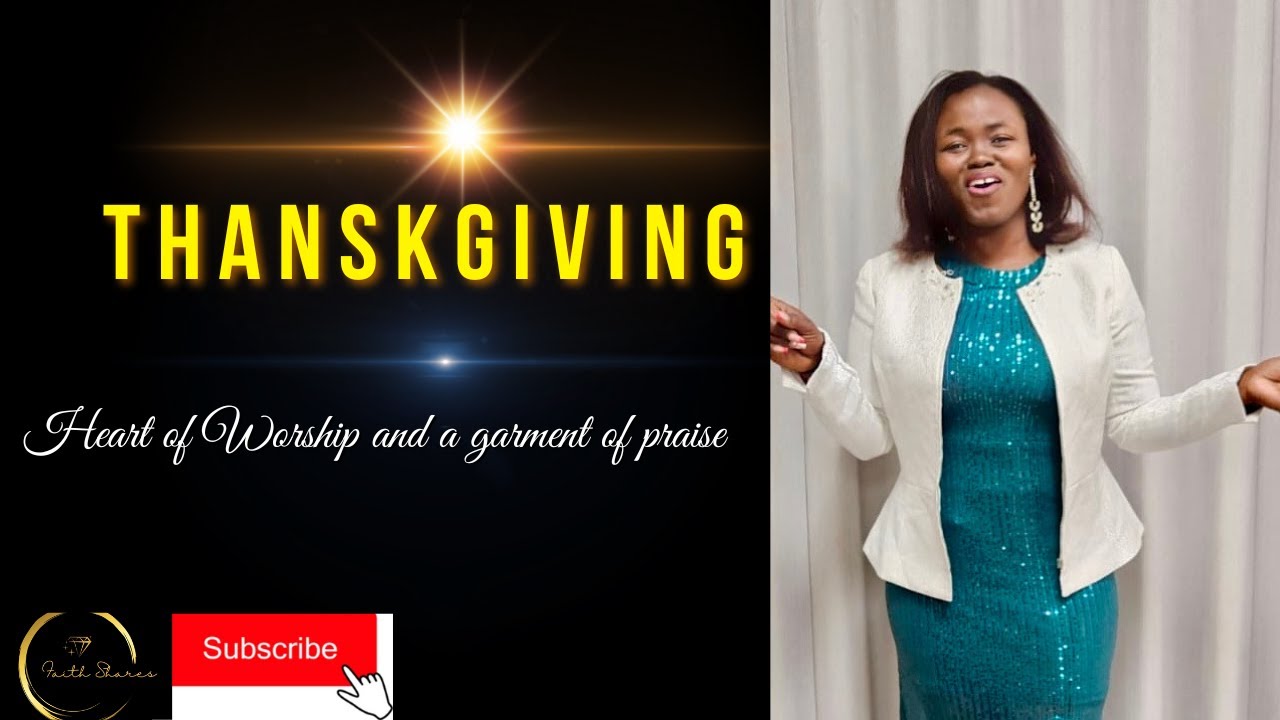 THANKSGIVING-A garment of praise and a heart of worship #thanksgiving #worship #praise #lifestyle