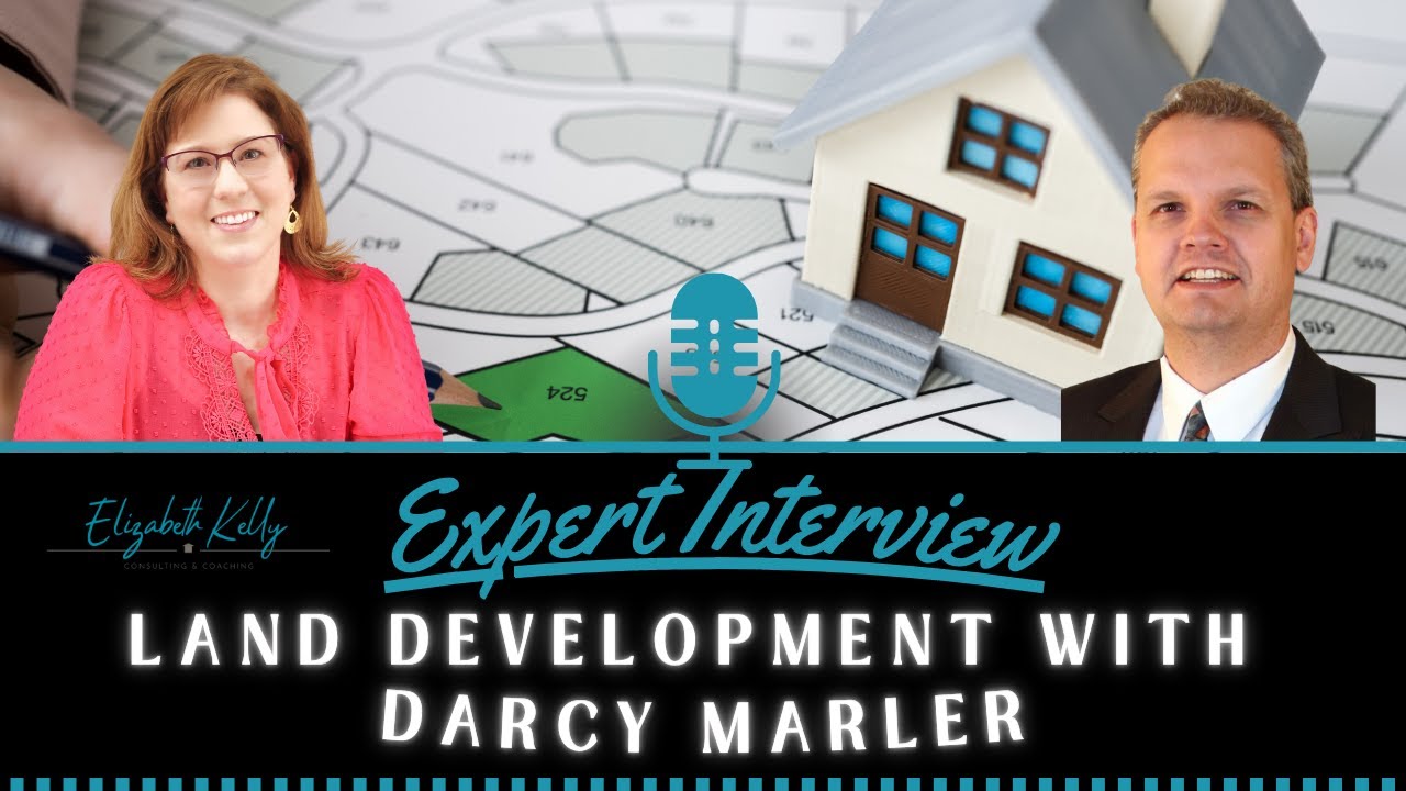 Elizabeth Kelly Expert Interview Series - Episode 3: Land Development with Darcy Marler
