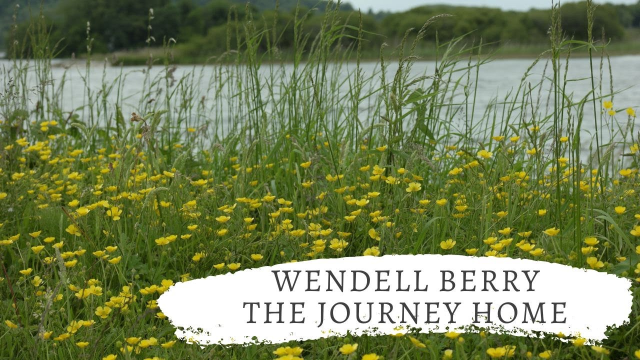 The Journey Home - Wendell Berry