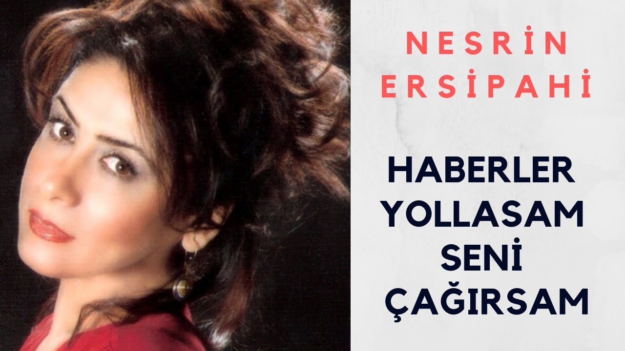 Nesrin Ersipahi - Haberler Yollasam Seni &Ccedil;ağırsam (Official Audio)