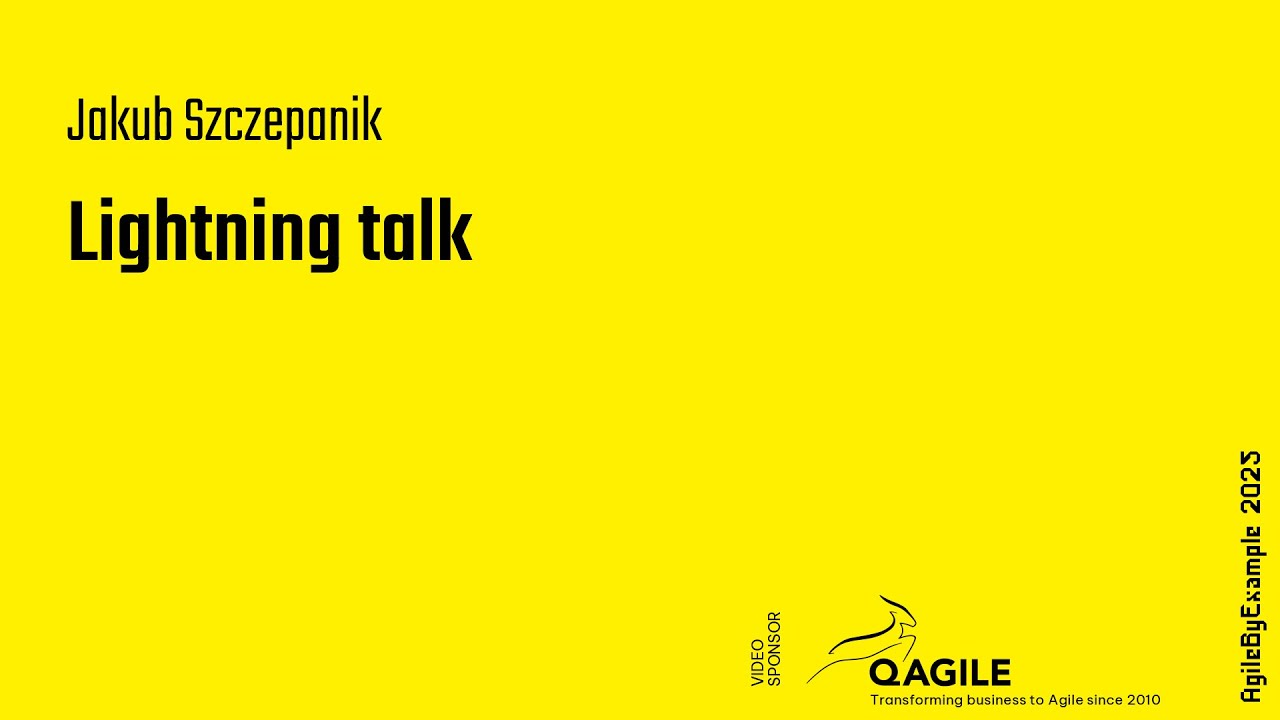 AgileByExample 2025: Lightning talks – Jakub Szczepanik