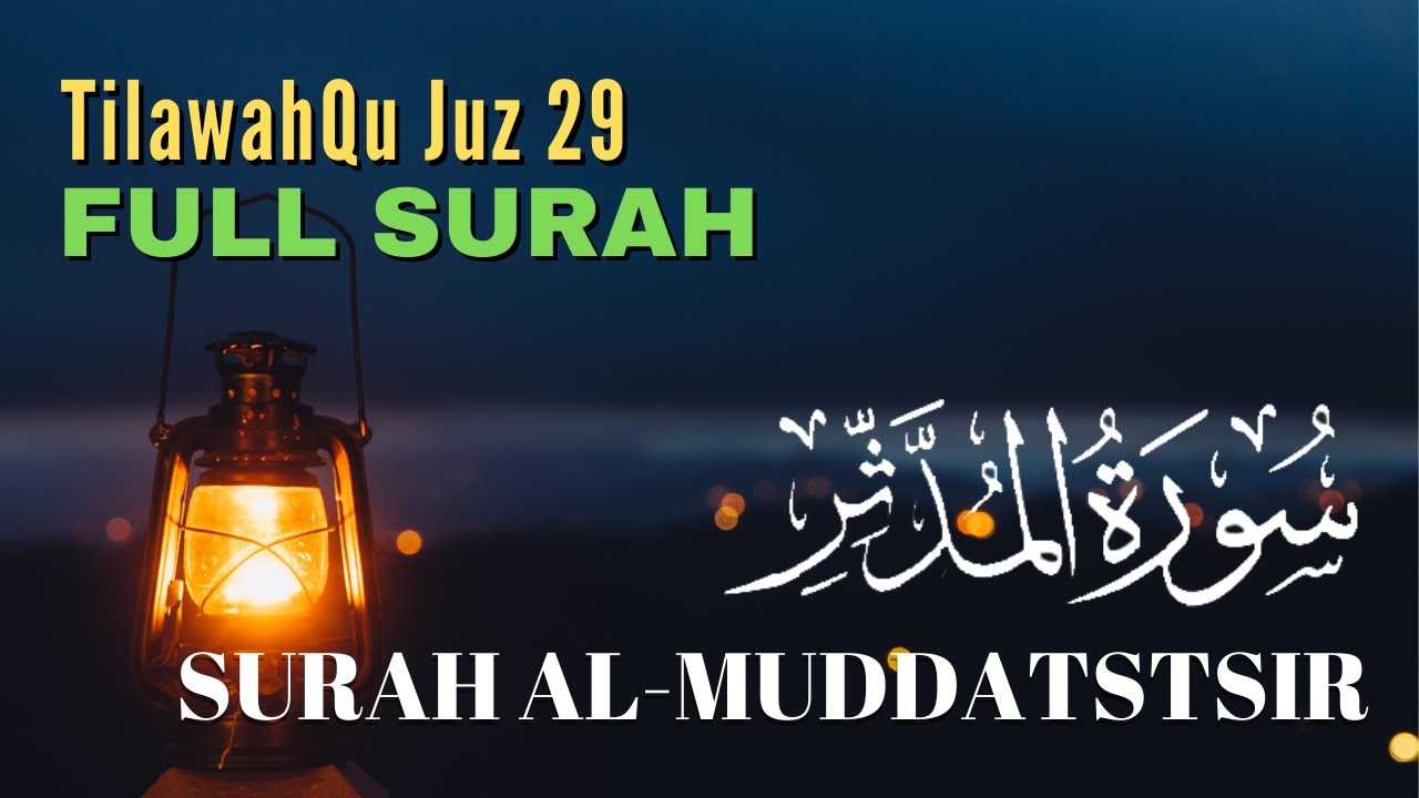 Surah Al-Muddatstsir (Versi Lengkap Tanpa Cut) - TilawahQu Juz 29