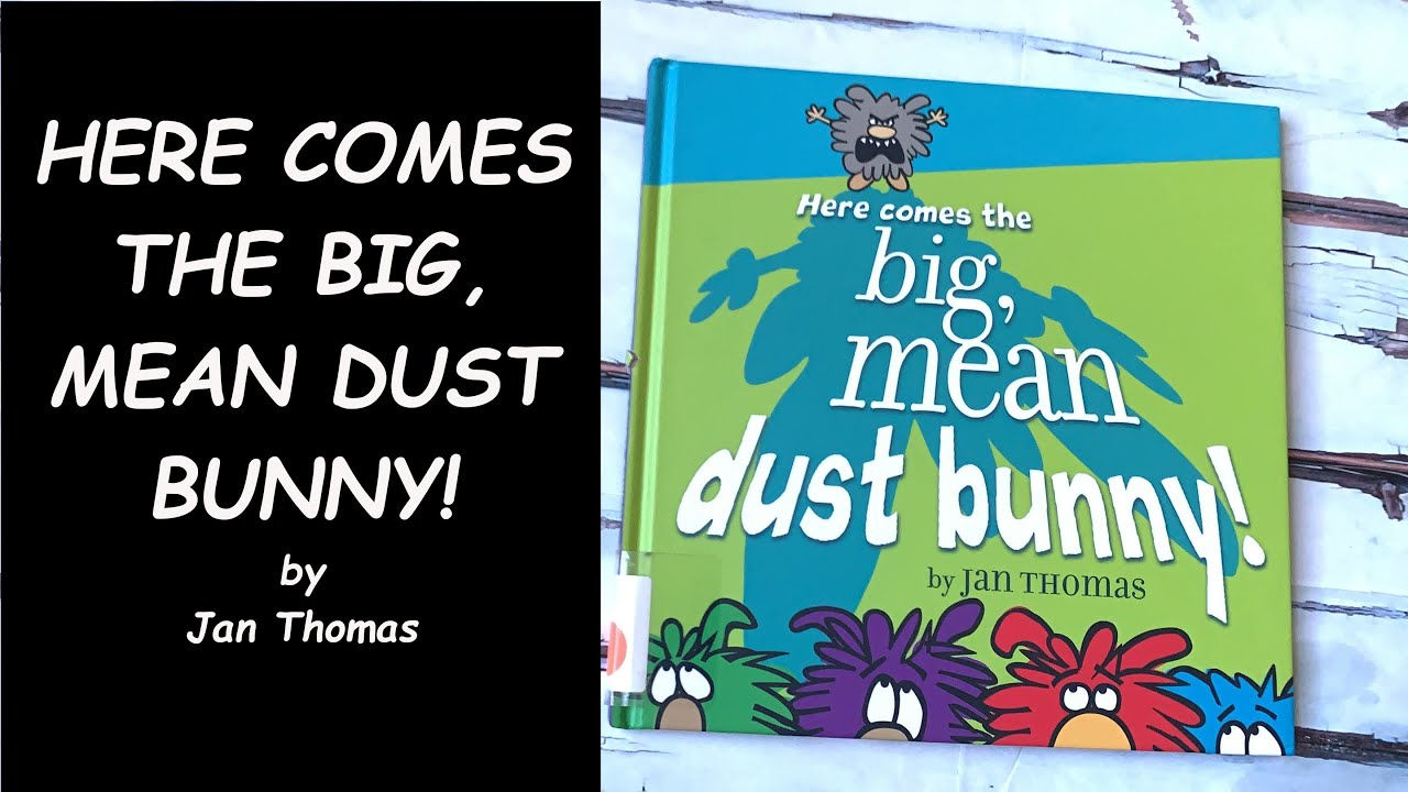Read aloud Book - Here Comes The Big, Mean Dust Bunny!