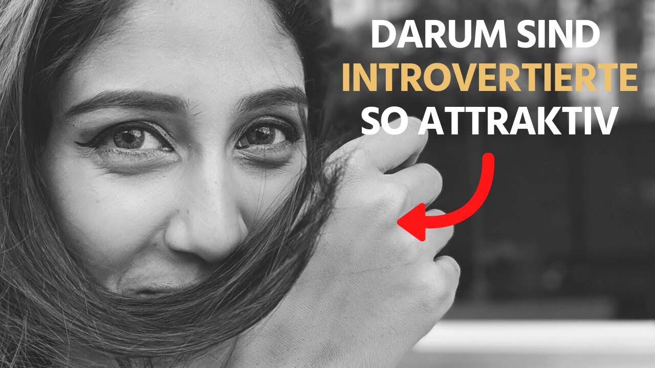 INTROVERTIERTHEIT | 5 Gründe, warum Introvertierte so attraktiv sind