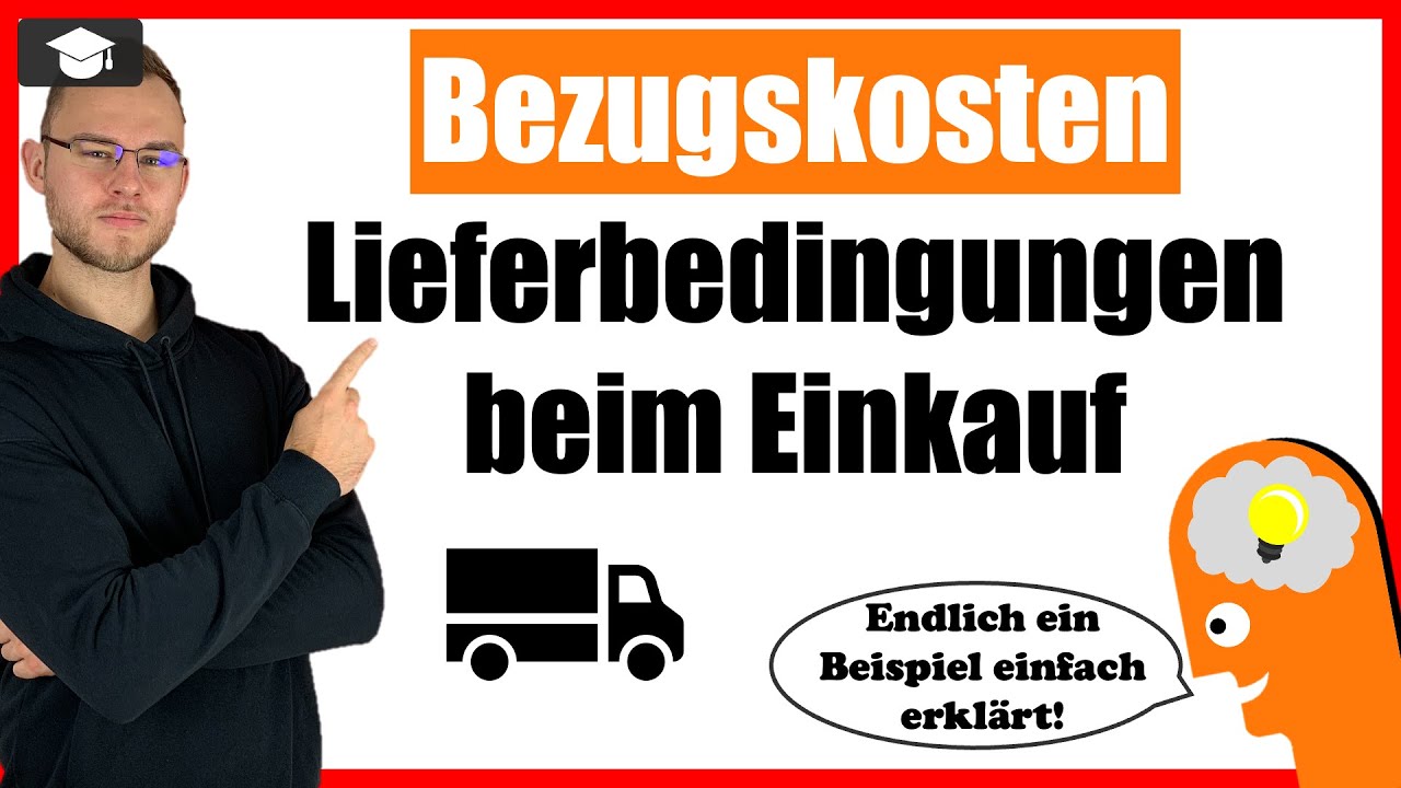 Bezugskosten einfach erkl&auml;rt + Lieferbedingungen im Einkauf