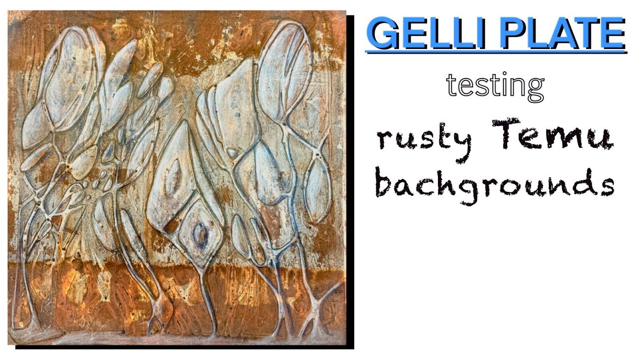 GELLI PLATE: testing rusty Temu backgrounds - are they any good?