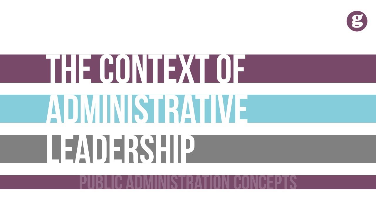 The Context of Administrative Leadership