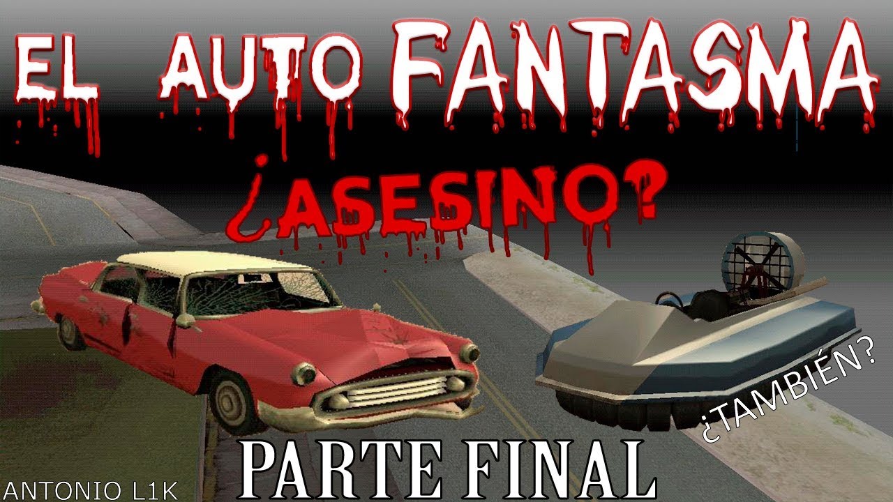 GTA San Andreas | EL AUTO FANTASMA ¿Asesino? - Parte Final [ CreepyPasta ]