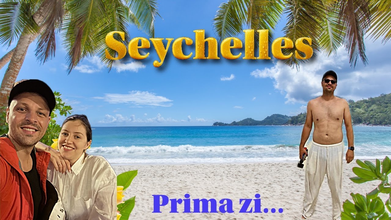 Prima zi în Paradis – Seychelles 🇸🇨 | Aventura cu peripeții de la  Mahé  spre insula Praslin!