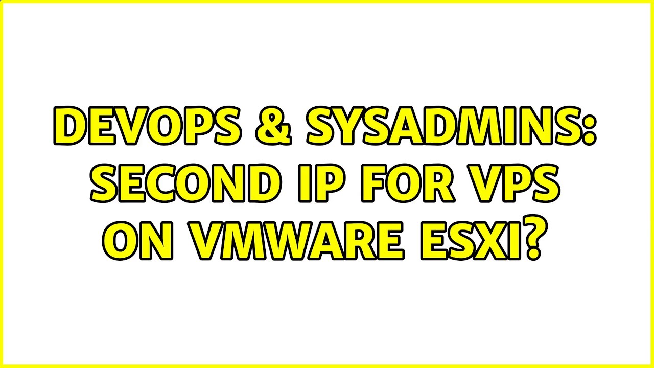 DevOps & SysAdmins: Second IP for VPS on VmWare ESXI?