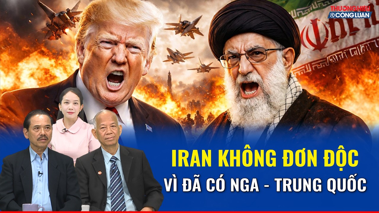 Chuyên gia: Iran không phải “con sói đơn độc” khi có Nga - Trung đứng sau chống lưng?