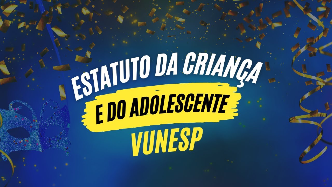 Estatuto da Criança e do Adolescente ECA - VUNESP | Serviço Social para Concursos PARTE 1
