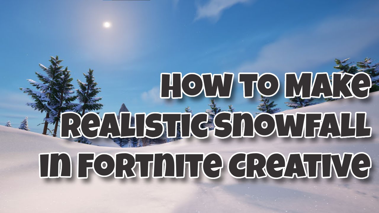 How to Make Realistic Snowfall in Fortnite Creative