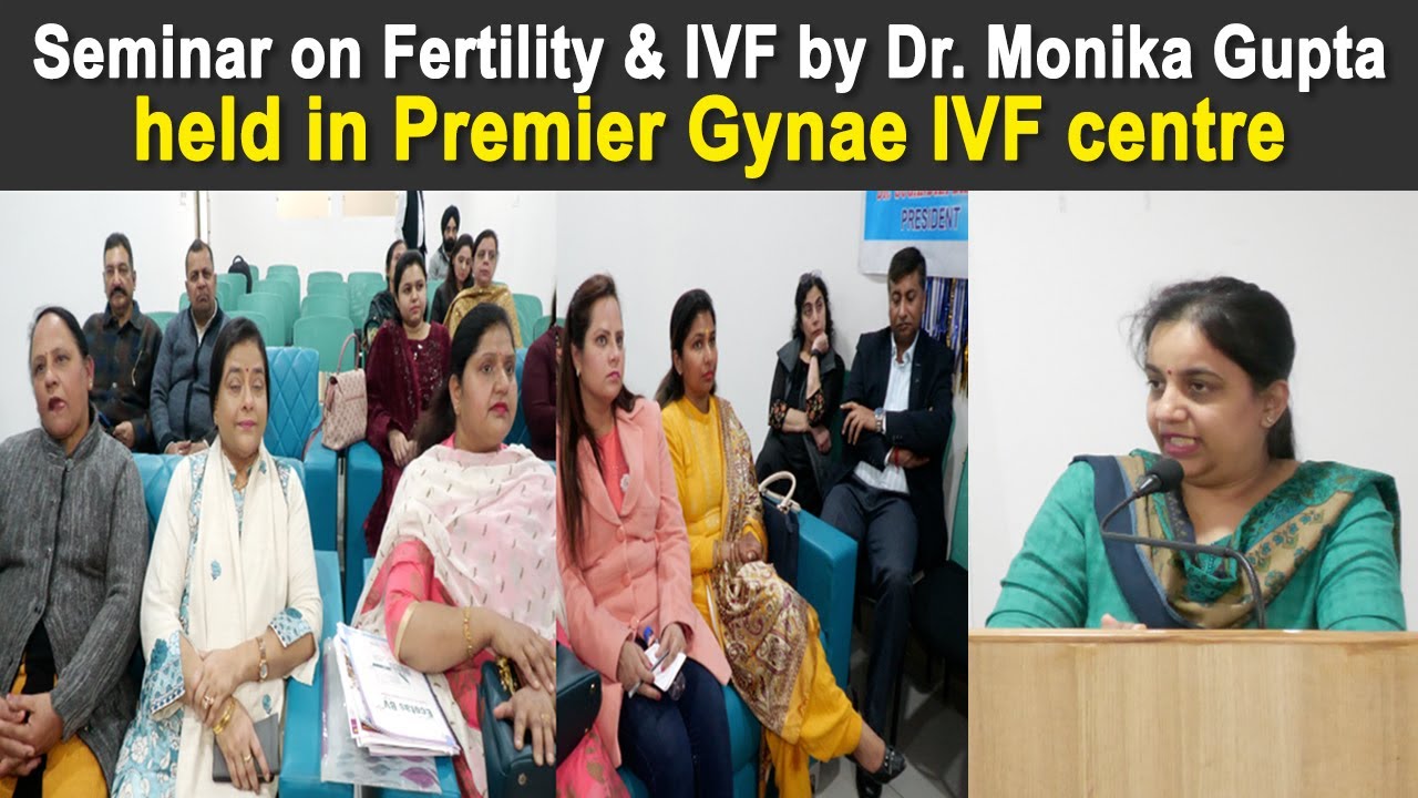 Seminar on Fertility & IVF by Dr. Monika Gupta held in Premier Gynae IVF centre