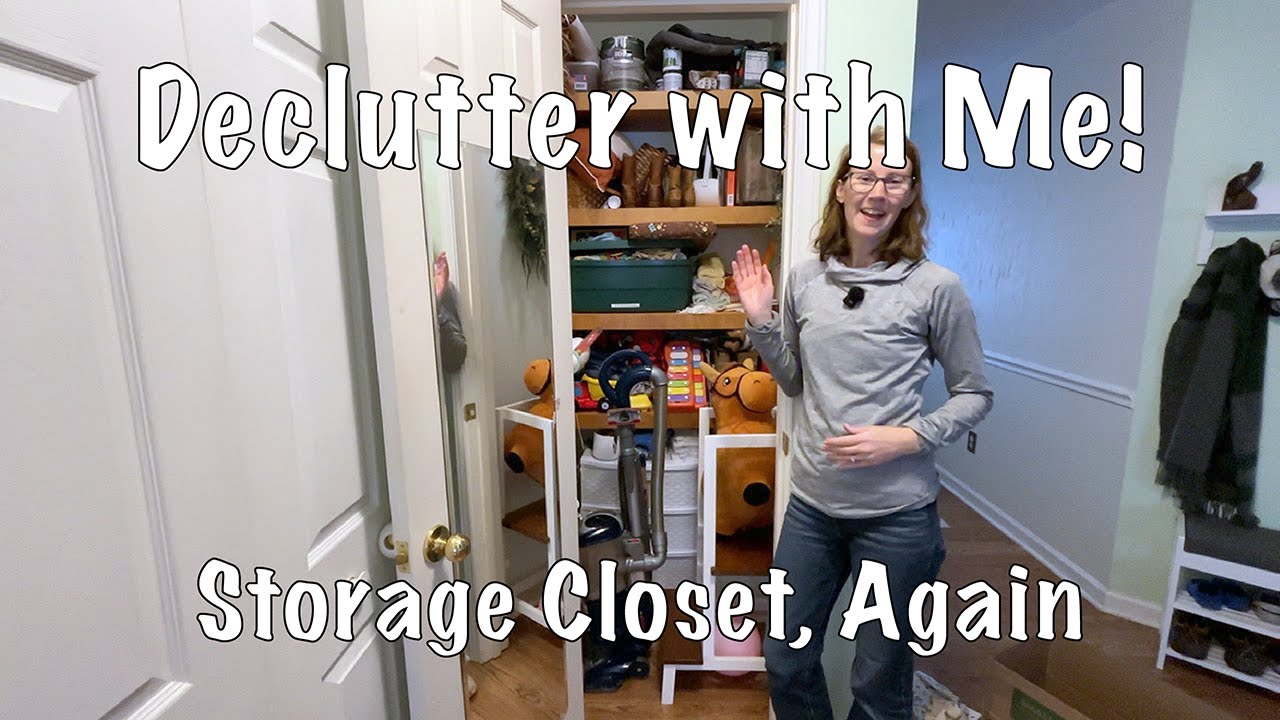 Declutter and Organize My Overflowing Storage Closet, Again.