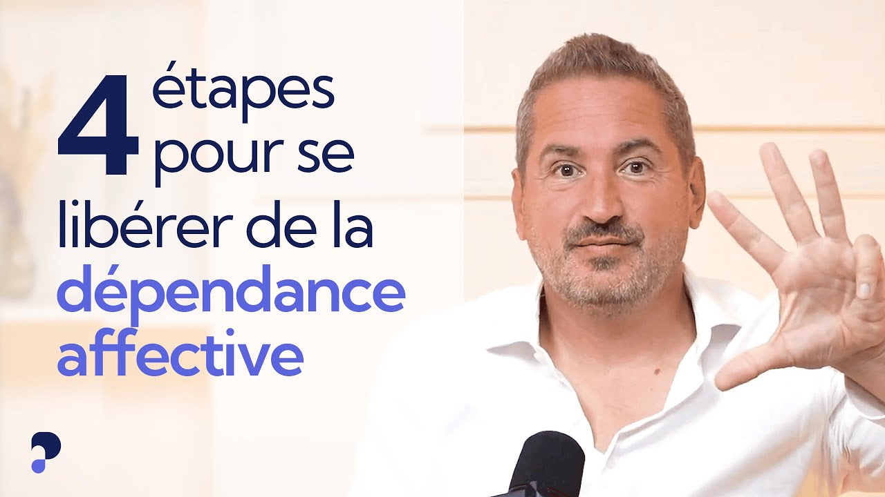 4 ÉTAPES POUR VAINCRE LA DÉPENDANCE AFFECTIVE