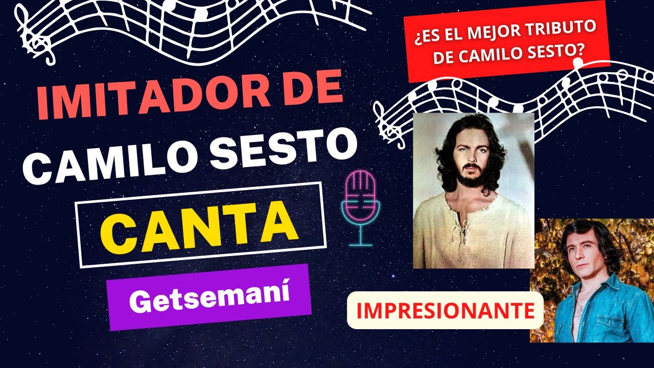 Getsemaní cantada por el imitador de Camilo Sesto COMPARACIÓN | SheniiLicious