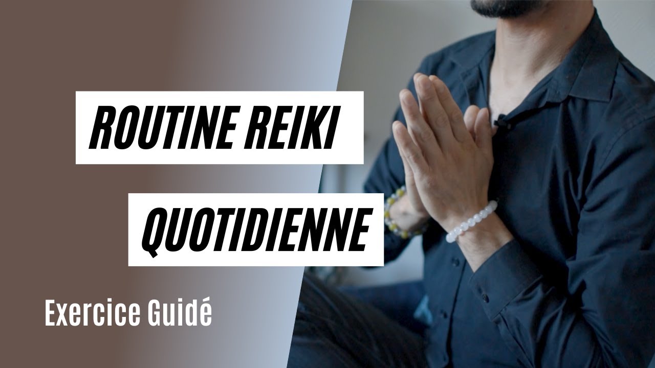 Routine Reiki QUOTIDIENNE - Exercice Guidé