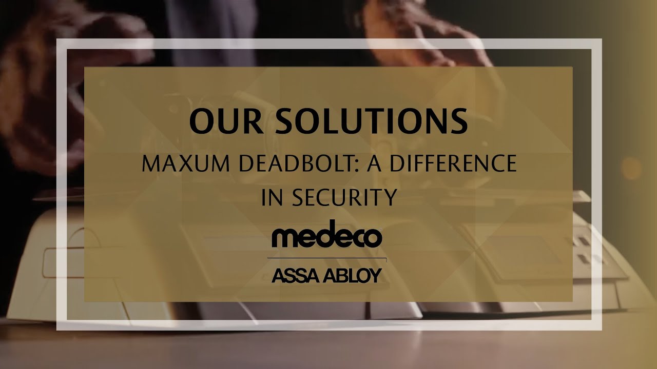 Medeco Maxum Deadbolt: A Difference In Security - Medeco Locks