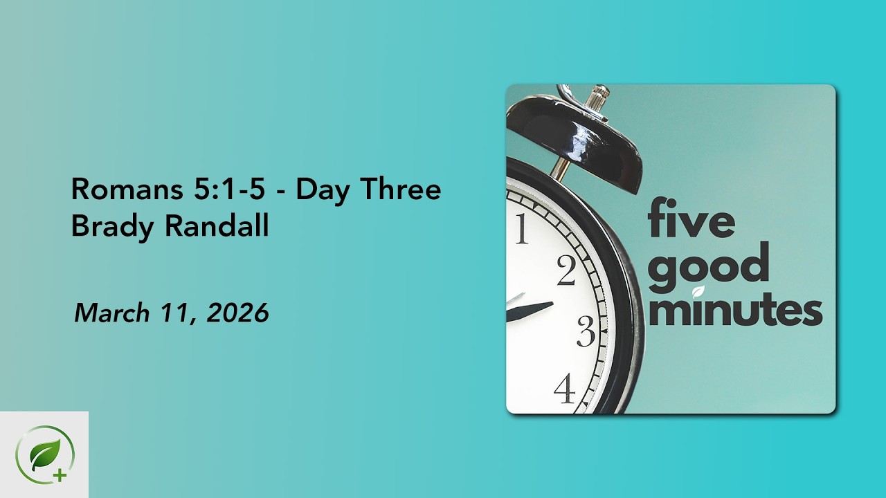 Romans 5:1-5 - Day Three | Five Good Minutes