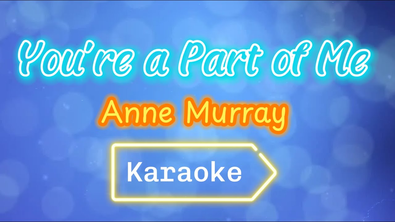 You're a Part of Me - Anne Murray (Karaoke)